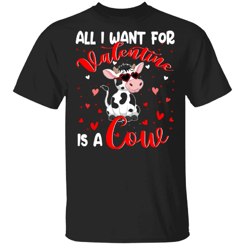 All I Want For Valentine Is A Cow T-Shirt Notch Collar Peter Pan Collar Cowl Neck