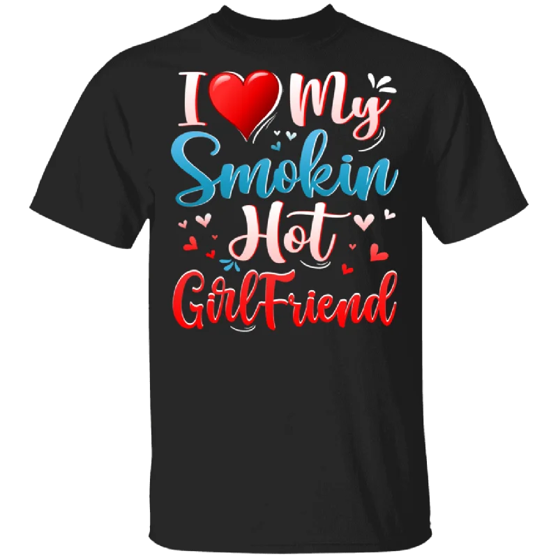 I Love My Smokin Hot Girlfriend Cute Valentine Couple T-Shirt Mesh Blend Leather Blend Suede Blend I Love My Smokin Hot Girlfriend Cute Valentine Couple T-Shirt Mesh Blend Leather Blend Suede Blend