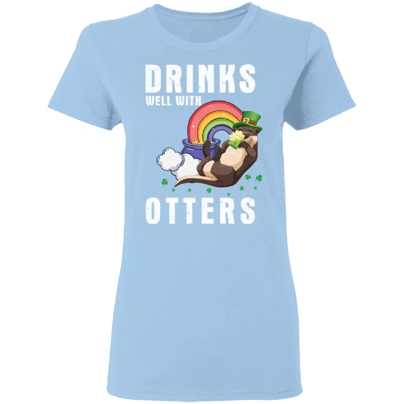 Drinks Well With Otters St Patrick's Day Drinking Gifts Ladies T-Shirt Cozy Warm Stylish