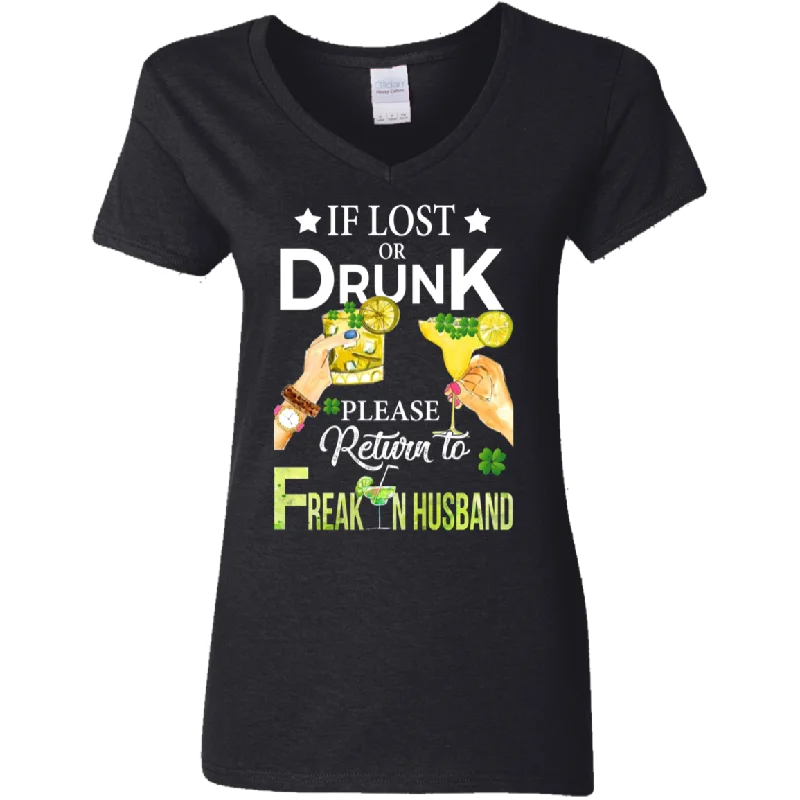 If Lost Or Drunk Please Return To Freakin Husband Ladies V-Neck T-Shirt Front Pockets Side Pockets Patch Pockets If Lost Or Drunk Please Return To Freakin Husband Ladies V-Neck T-Shirt Front Pockets Side Pockets Patch Pockets