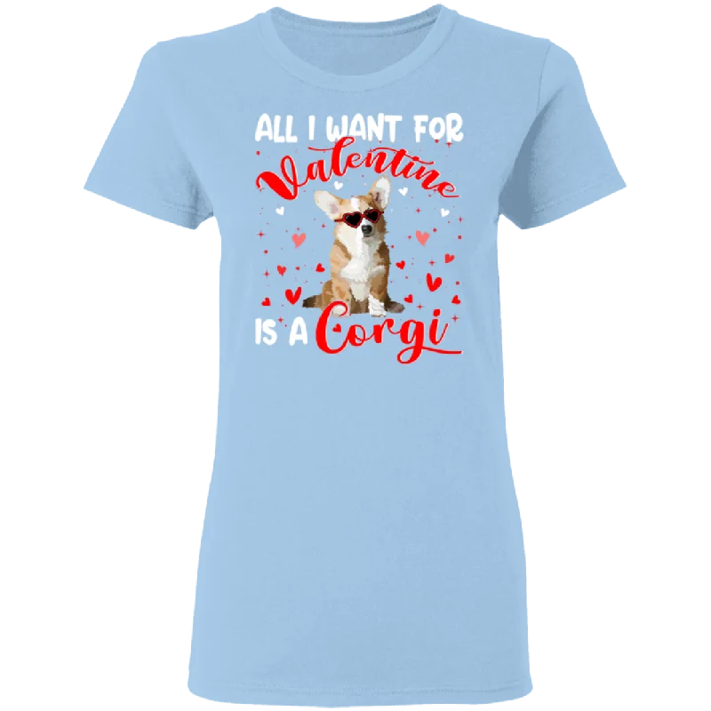 All I Want For Valentine Is A Corgi Ladies T-Shirt Knit Fabric Woven Fabric Fleece Fabric All I Want For Valentine Is A Corgi Ladies T-Shirt Knit Fabric Woven Fabric Fleece Fabric