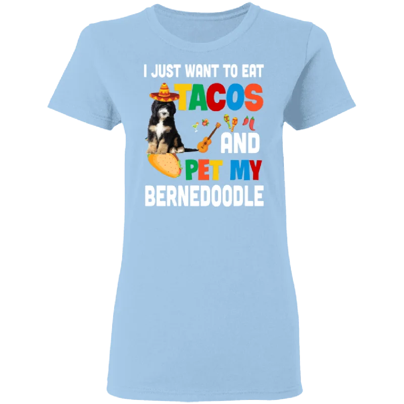 I Just Want To Eat Tacos And Pet My Bernedoodle Mexican Gifts Ladies T-Shirt Embroidered Appliqued Beaded