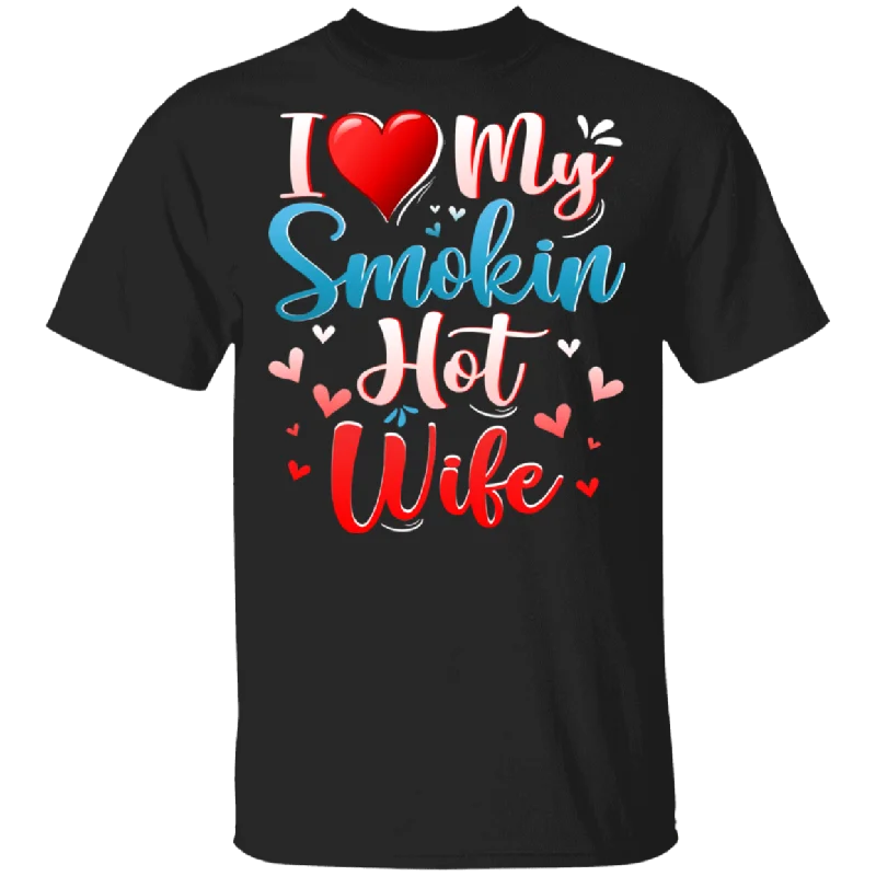 I Love My Smokin Hot Wife Cute Valentine Couple T-Shirt Spandex Blend Rayon Blend Denim Blend I Love My Smokin Hot Wife Cute Valentine Couple T-Shirt Spandex Blend Rayon Blend Denim Blend