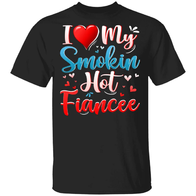 I Love My Smokin Hot Fiancee Cute Valentine Couple T-Shirt Lace Blend Ribbed Blend Corduroy Blend I Love My Smokin Hot Fiancee Cute Valentine Couple T-Shirt Lace Blend Ribbed Blend Corduroy Blend
