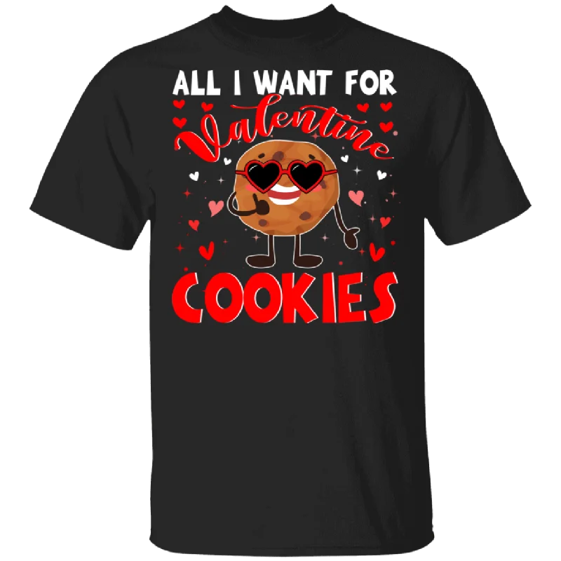 All I Want For Valentine Cookies T-Shirt Spandex Blend Rayon Blend Denim Blend
