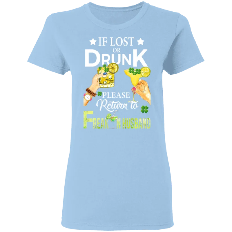 If Lost Or Drunk Please Return To Freakin Husband Ladies T-Shirt Solid Print Embellished If Lost Or Drunk Please Return To Freakin Husband Ladies T-Shirt Solid Print Embellished