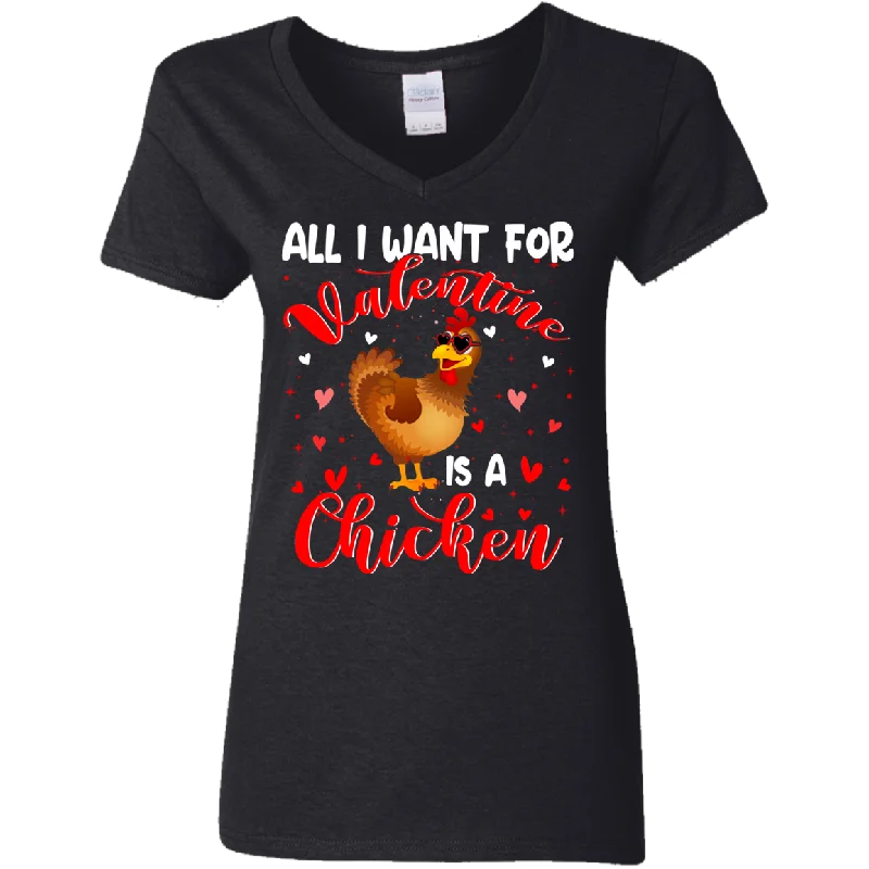 All I Want For Valentine Is A Chicken Ladies V-Neck T-Shirt Chenille Blend Fleece Blend Nylon Blend
