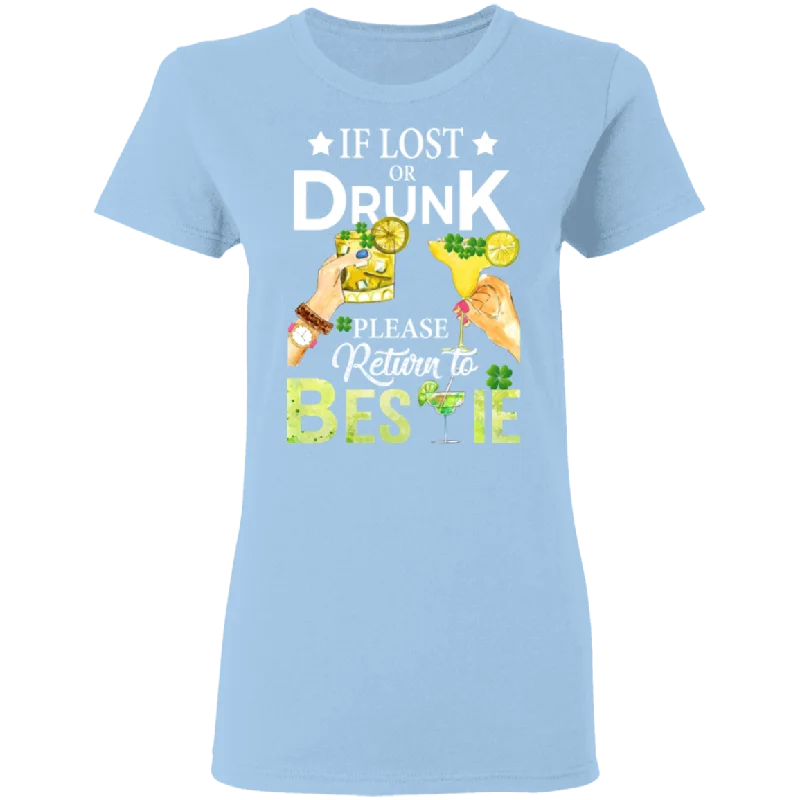 If Lost Or Drunk Please Return To Bestie Patricks Day Ladies T-Shirt Cashmere Blend Cotton Blend Poly Blend If Lost Or Drunk Please Return To Bestie Patricks Day Ladies T-Shirt Cashmere Blend Cotton Blend Poly Blend