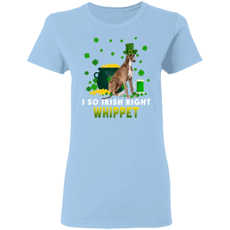 I So Irish Right Whippet Dog Lover St. Patrick's Day Gifts Ladies T-Shirt Rayon Velvet Corduroy I So Irish Right Whippet Dog Lover St. Patrick's Day Gifts Ladies T-Shirt Rayon Velvet Corduroy