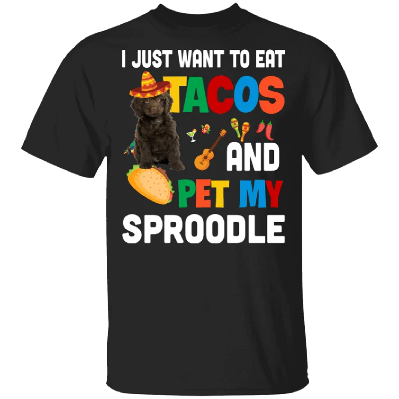 I Just Want To Eat Tacos And Pet My Sproodle Mexican Gifts T-Shirt Mesh Canvas Denim