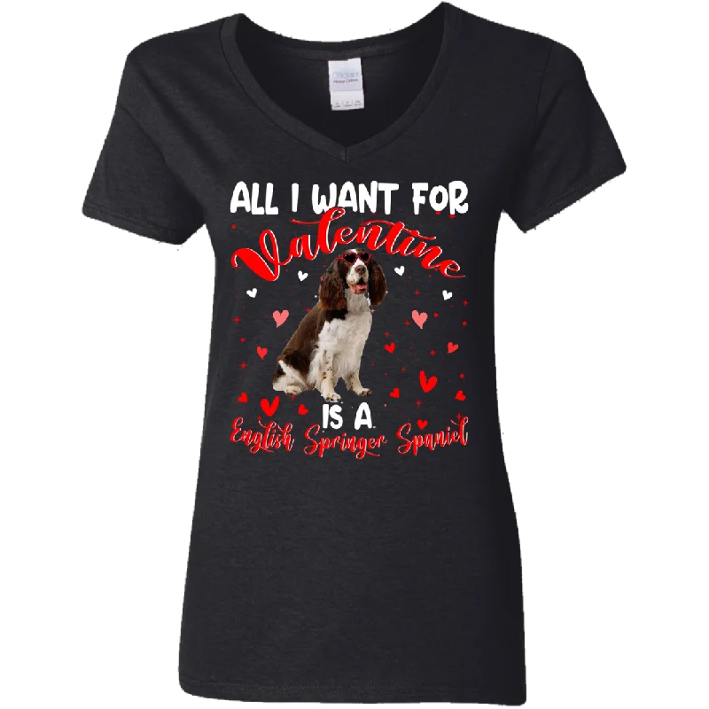 All I Want For Valentine Is A English Springer Spaniel Ladies V-Neck T-Shirt Hooded Caped Shawl Collar All I Want For Valentine Is A English Springer Spaniel Ladies V-Neck T-Shirt Hooded Caped Shawl Collar