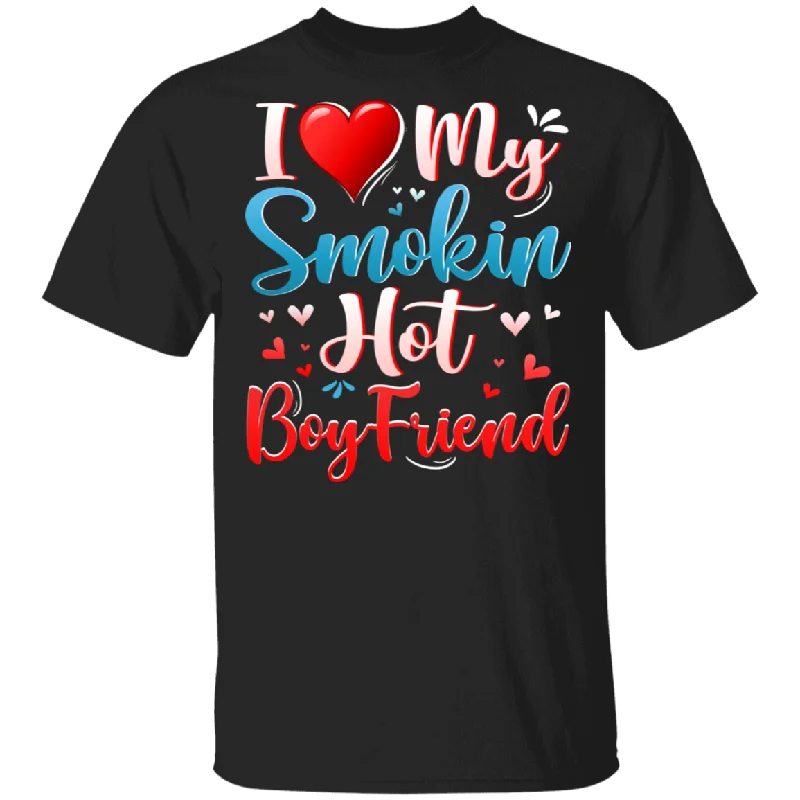 I Love My Smokin Hot Boyfriend Cute Valentine Couple T-Shirt Terry Blend Velvet Blend Canvas Blend I Love My Smokin Hot Boyfriend Cute Valentine Couple T-Shirt Terry Blend Velvet Blend Canvas Blend