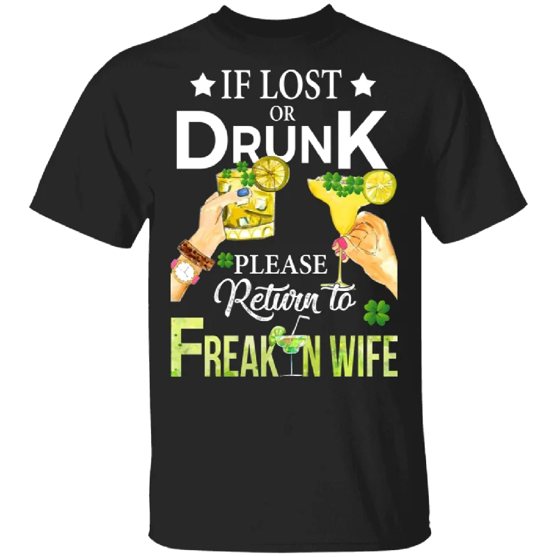 If Lost Or Drunk Please Return To Freakin Wife T-Shirt Hooded Caped Shawl Collar