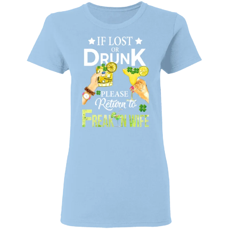 If Lost Or Drunk Please Return To Freakin Wife Ladies T-Shirt Embroidered Appliqued Beaded If Lost Or Drunk Please Return To Freakin Wife Ladies T-Shirt Embroidered Appliqued Beaded
