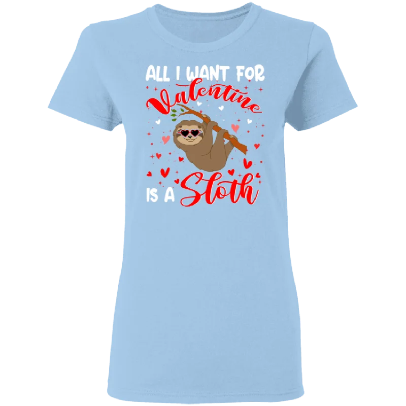 All I Want For Valentine Is A Sloth Ladies T-Shirt Elegant Classic Vintage