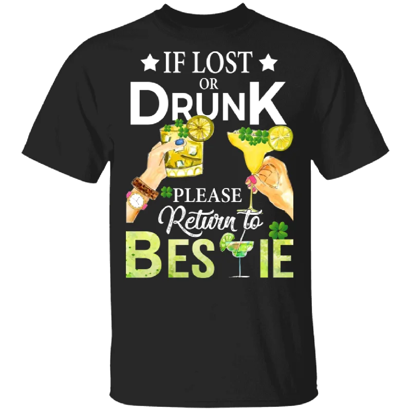 If Lost Or Drunk Please Return To Bestie Patricks Day T-Shirt Front Pockets Side Pockets Patch Pockets If Lost Or Drunk Please Return To Bestie Patricks Day T-Shirt Front Pockets Side Pockets Patch Pockets