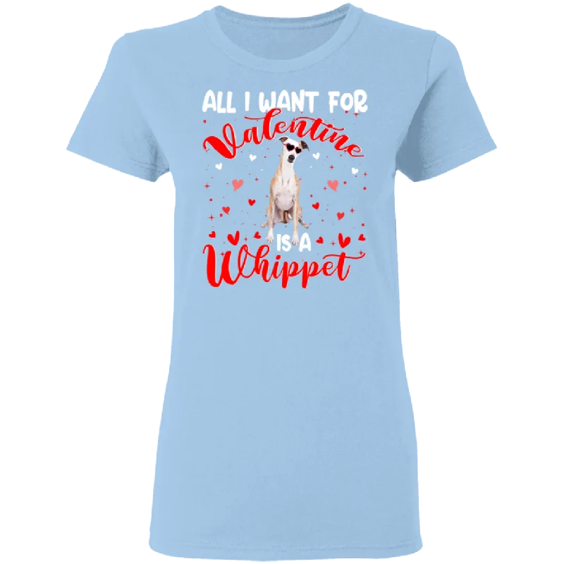 All I Want For Valentine Is A Whippet Ladies T-Shirt Rayon Fabric Velvet Fabric Corduroy Fabric All I Want For Valentine Is A Whippet Ladies T-Shirt Rayon Fabric Velvet Fabric Corduroy Fabric