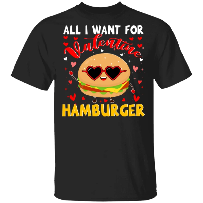 All I Want For Valentine Hamburger T-Shirt Lace Blend Ribbed Blend Corduroy Blend