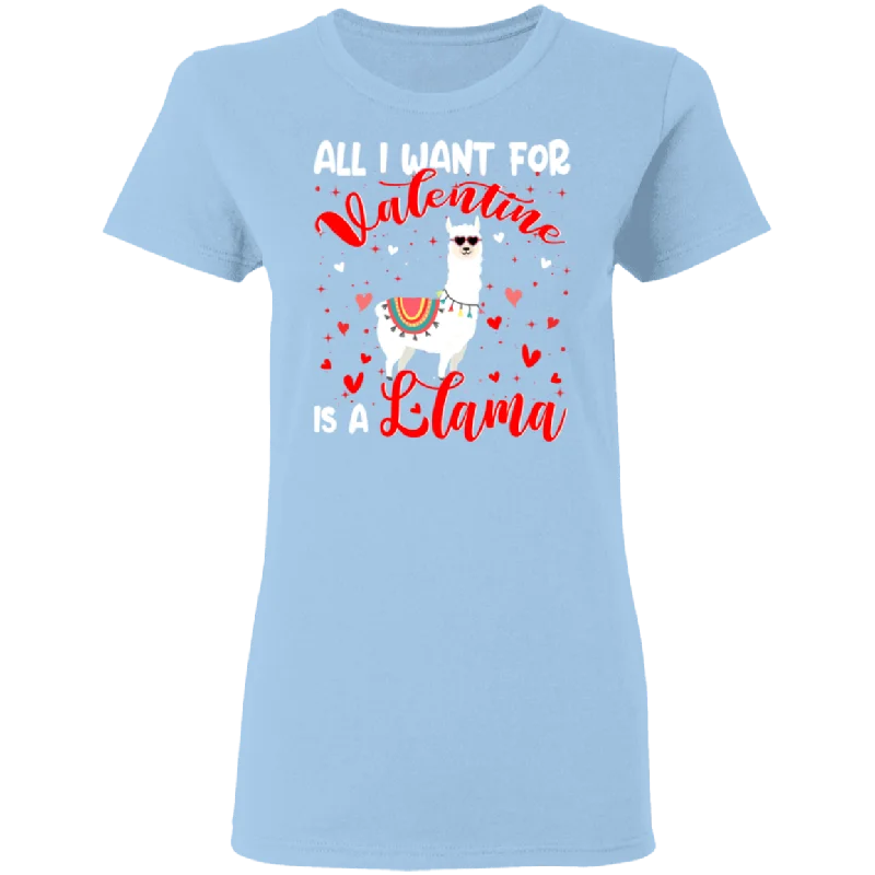 All I Want For Valentine Is A Llama Ladies T-Shirt Mesh Fabric Canvas Fabric Denim Fabric All I Want For Valentine Is A Llama Ladies T-Shirt Mesh Fabric Canvas Fabric Denim Fabric