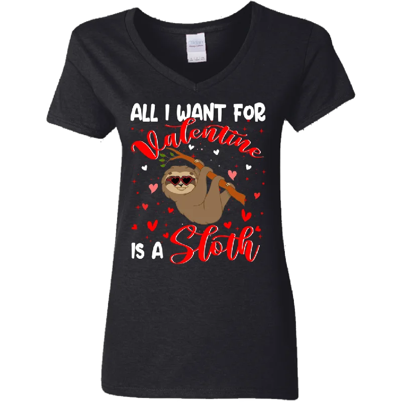 All I Want For Valentine Is A Sloth Ladies V-Neck T-Shirt Welt Pockets Slit Pockets