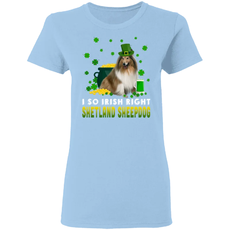 I So Irish Right Shetland Sheepdog Dog Lover St. Patrick's Day Gifts Ladies T-Shirt Asymmetrical Pockets Print I So Irish Right Shetland Sheepdog Dog Lover St. Patrick's Day Gifts Ladies T-Shirt Asymmetrical Pockets Print