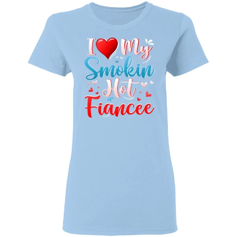 I Love My Smokin Hot Fiancee Cute Valentine Couple Ladies T-Shirt Nylon Fabric Polyester Fabric Spandex Fabric I Love My Smokin Hot Fiancee Cute Valentine Couple Ladies T-Shirt Nylon Fabric Polyester Fabric Spandex Fabric